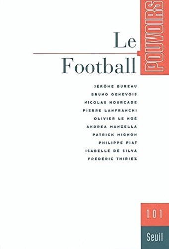 Pouvoirs, n° 101. Le football