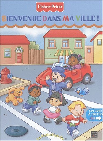 Bienvenue dans ma ville ! : Fisher-Price, la petite famille