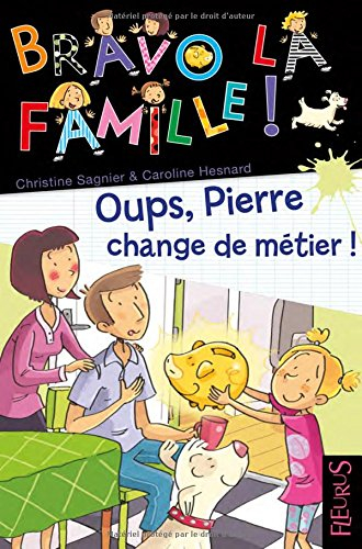 Bravo la famille !. Vol. 22. Oups, Pierre change de métier !