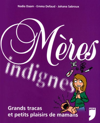 Mères indignes : grands tracas et petits plaisirs de mamans