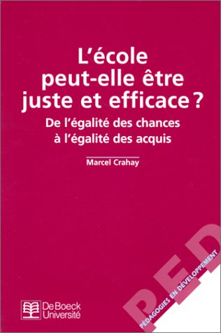 L'école peut-elle être juste et efficace ? : de l'égalité des chances à l'égalité des acquis