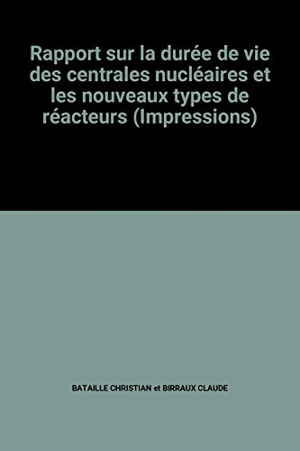 rapport sur la durée de vie des centrales nucléaires et les nouveaux types de réacteurs (impressions