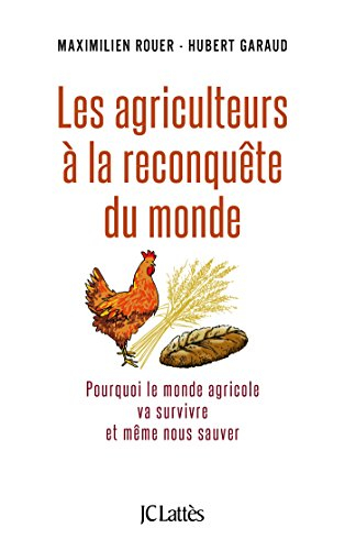 Les agriculteurs à la reconquête du monde : pourquoi le monde agricole va survivre et même nous sauv