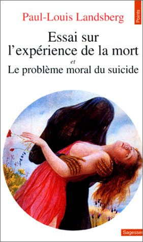 Essai sur l'expérience de la mort. Le problème moral du suicide