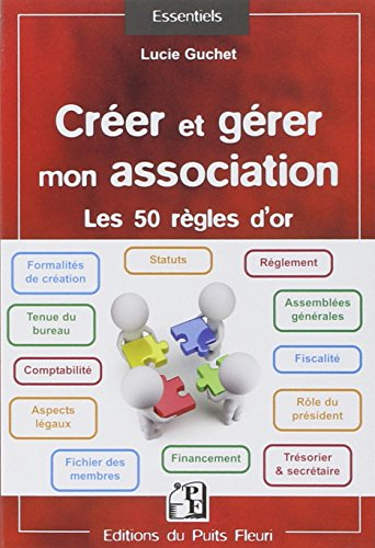 Créer et gérer mon association : les 50 règles d'or