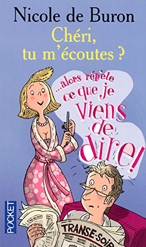 Chéri, tu m'écoutes ? : alors répète ce que je viens de dire...