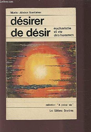 Désiser de désir : Eucharistie et vie des hommes