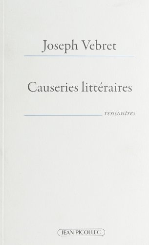 Causeries littéraires : 40 écrivains en liberté (2004-2010) : rencontres