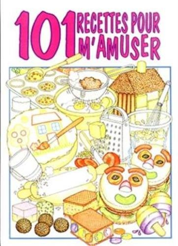 101 recettes pour m'amuser