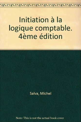 initiation à la logique comptable. 4ème édition