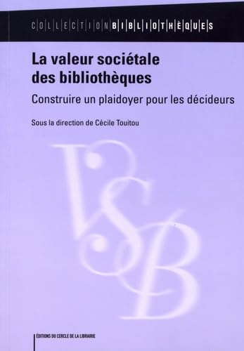 La valeur sociétale des bibliothèques : construire un plaidoyer pour les décideurs