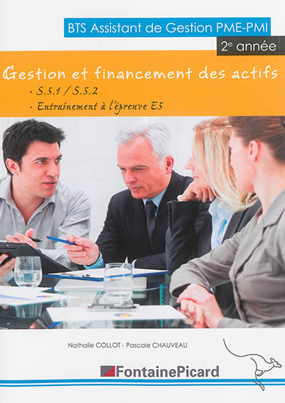 Gestion et financement des actifs : BTS assistant de gestion PME-PMI 2e année : S.5.1-S.5.2, entraîn