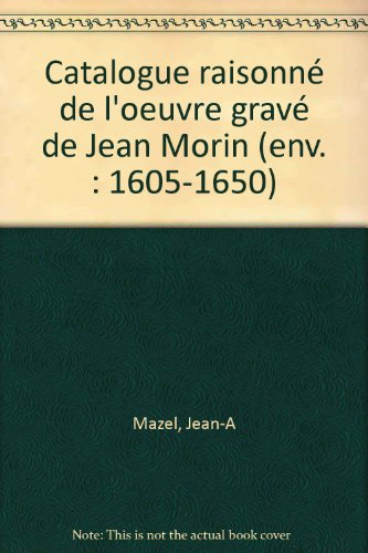 Catalogue raisonné de l'oeuvre gravé de Jean Morin (env. 1605-1650)