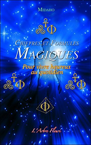 Chiffres et formules magiques : pour vivre heureux au quotidien