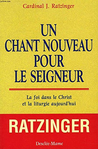Un chant nouveau pour le Seigneur : la foi dans le Christ et la liturgie aujourd'hui