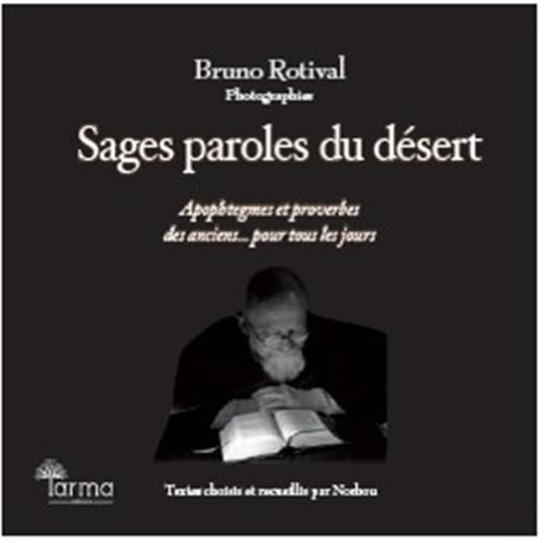sages paroles du désert : apophtegmes et proverbes des anciens pour tous les jours