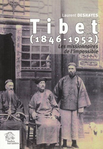 Tibet, 1846-1952 : les missionnaires de l'impossible