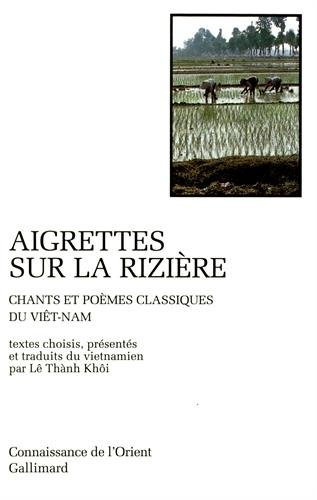 Aigrettes sur la rizière : chants et poèmes classiques du Viêt-Nam
