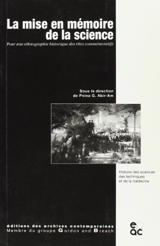 La mise en mémoire de la science : pour une ethnographie historique des rites commémoratifs