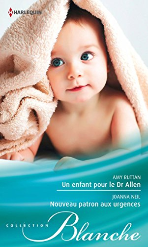 Un enfant pour le Dr Allen. Nouveau patron aux urgences