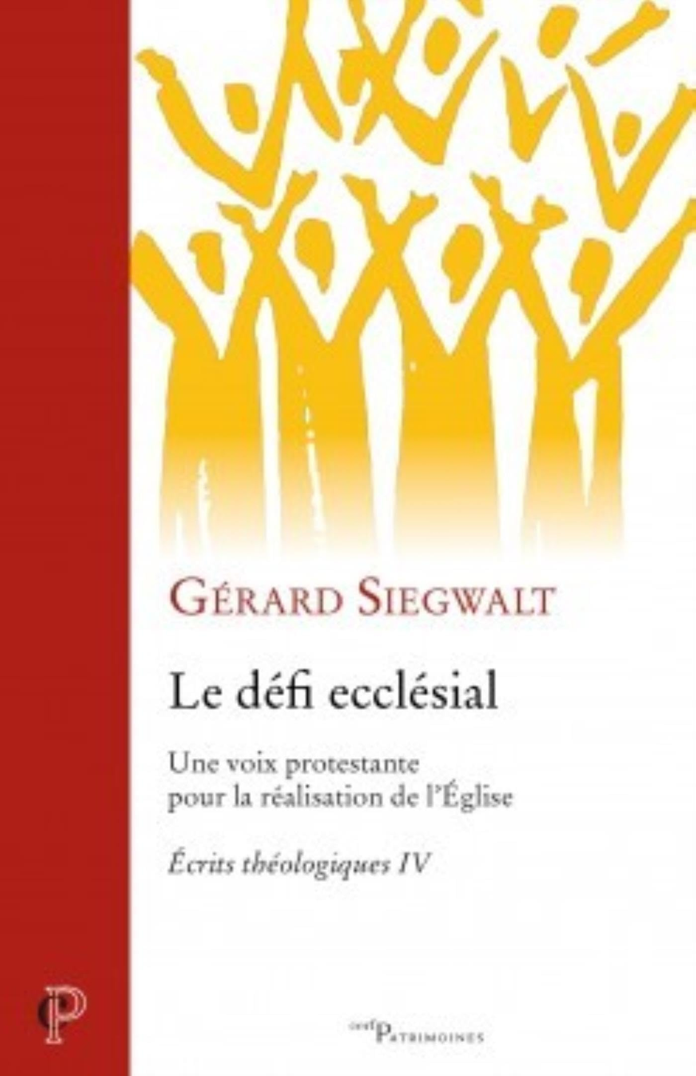 Ecrits théologiques. Vol. 4. Le défi ecclésial : une voix protestante pour la réalisation de l'Eglis