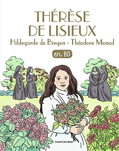 Les chercheurs de Dieu. Vol. 25. Thérèse de Lisieux. Hildegarde de Bingen. Théodore Monod