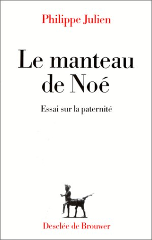 Le Manteau de Noé : essai sur la paternité