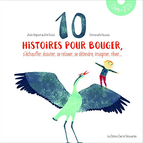 10 histoires pour bouger, s'échauffer, écouter, se relaxer, se détendre, imaginer, rêver...