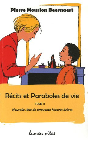 Récits et paraboles de vie. Vol. 2. Nouvelle série de cinquante histoires brèves