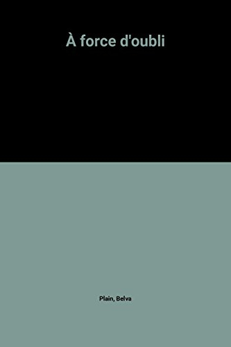 À force d'oubli