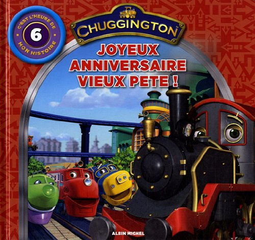 Chuggington : c'est l'heure de mon histoire. Vol. 6. Joyeux anniversaire vieux Pete !