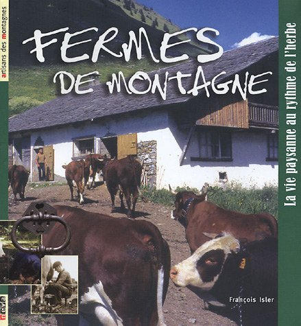 Fermes de montagne : la vie paysanne au rythme de l'herbe