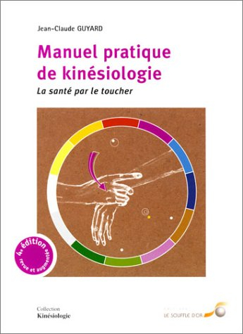 Manuel pratique de kinésiologie : la santé par le toucher
