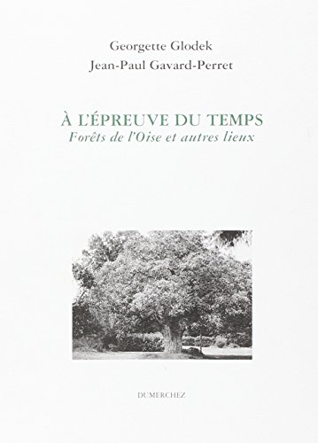 A l'épreuve du temps, forêt de l'Oise et autres lieux