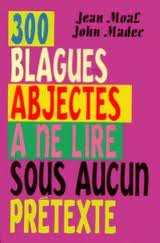 300 blagues abjectes à ne lire sous aucun prétexte