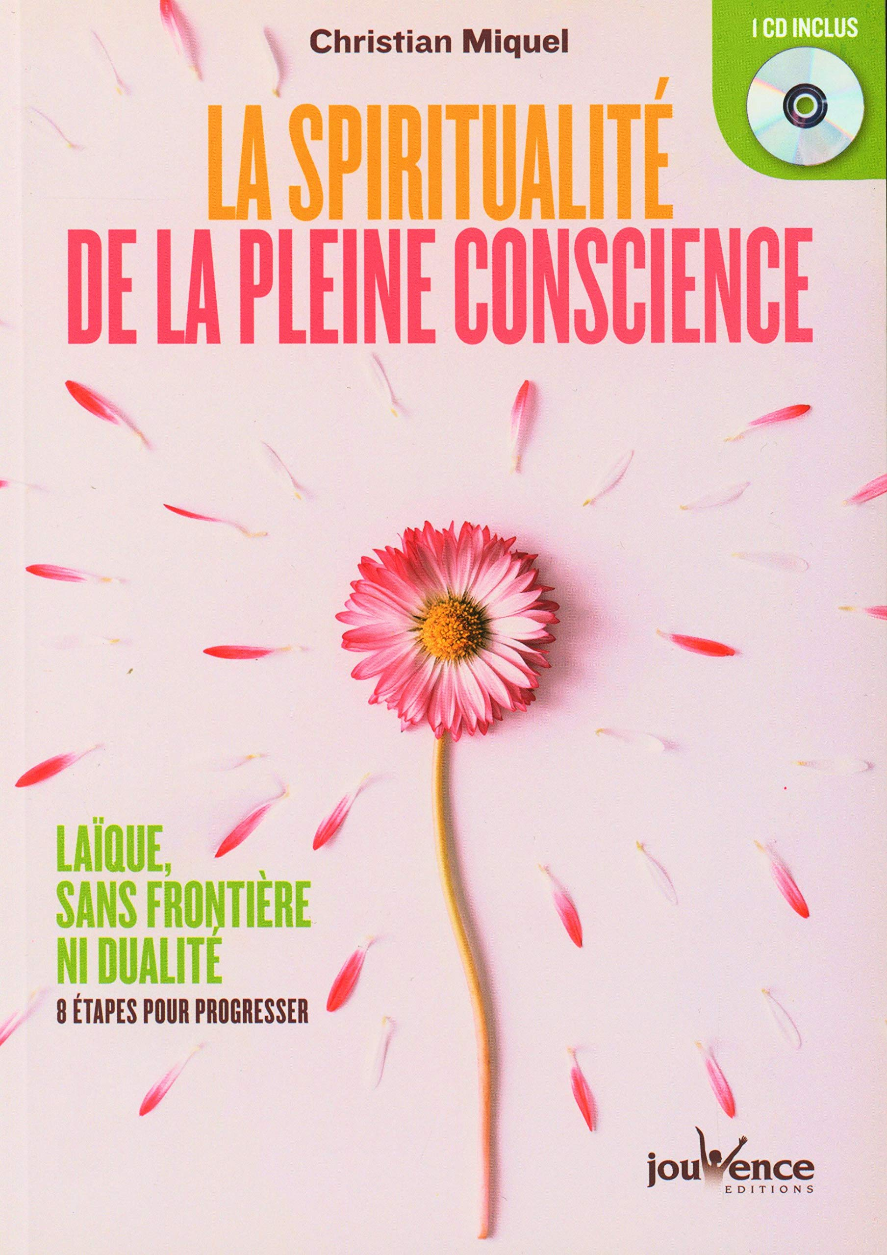 La spiritualité de la pleine conscience : laïque, sans frontière ni dualité : 8 étapes pour progress