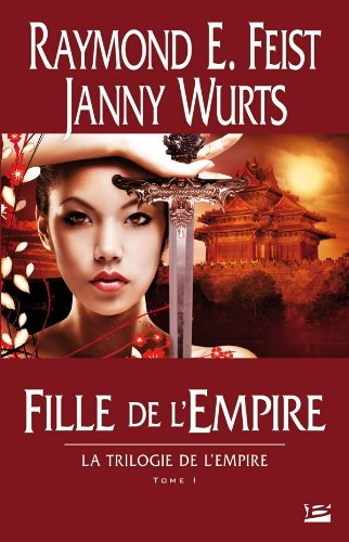 La trilogie de l'empire. Vol. 1. Fille de l'empire