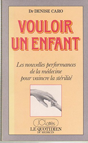 Vouloir un enfant : les nouvelles performances de la médecine pour vaincre la stérilité