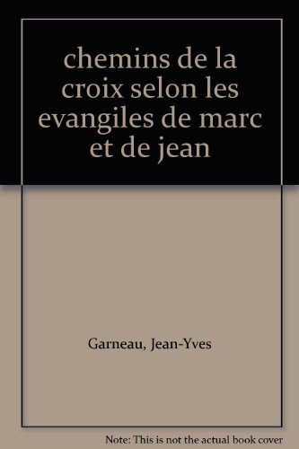 Chemins de la croix selon les Évangiles de Marc et de Jean