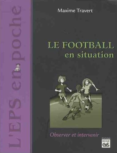 Le football en situation : observer et intervenir