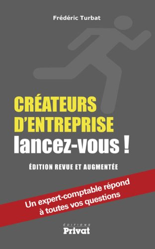 Créateurs d'entreprise, lancez-vous ! : un expert-comptable répond à toutes vos questions
