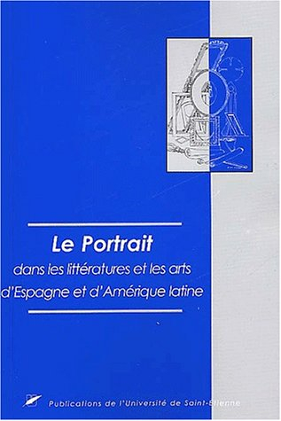 Le portrait dans les littératures et les arts d'Espagne et d'Amérique latine