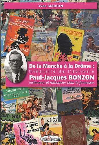 De la Manche à la Drôme : itinéraire de l'écrivain Paul-Jacques Bonzon, instituteur et romancier pou