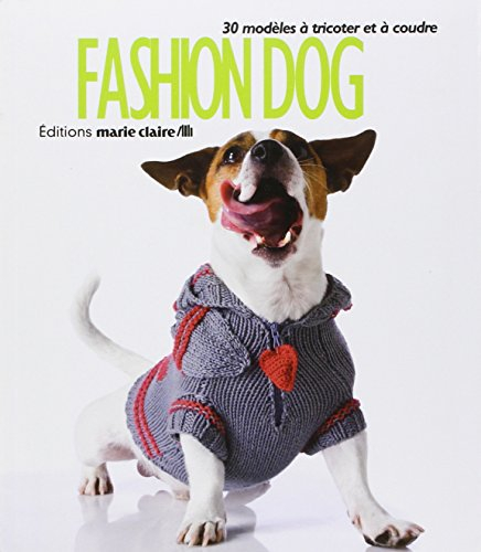 Fashion dog : 30 modèles à tricoter et à coudre