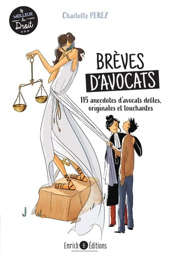 Brèves d'avocats : 115 anecdotes d'avocats drôles, originales et touchantes