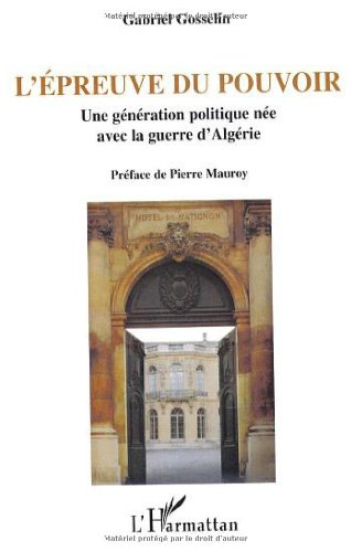 L'épreuve du pouvoir : une génération politique née avec la guerre d'Algérie