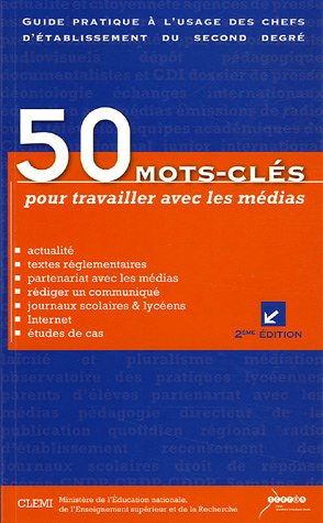 50 mots-clés pour travailler avec les médias : guide pratique à l'usage des chefs d'établissement du