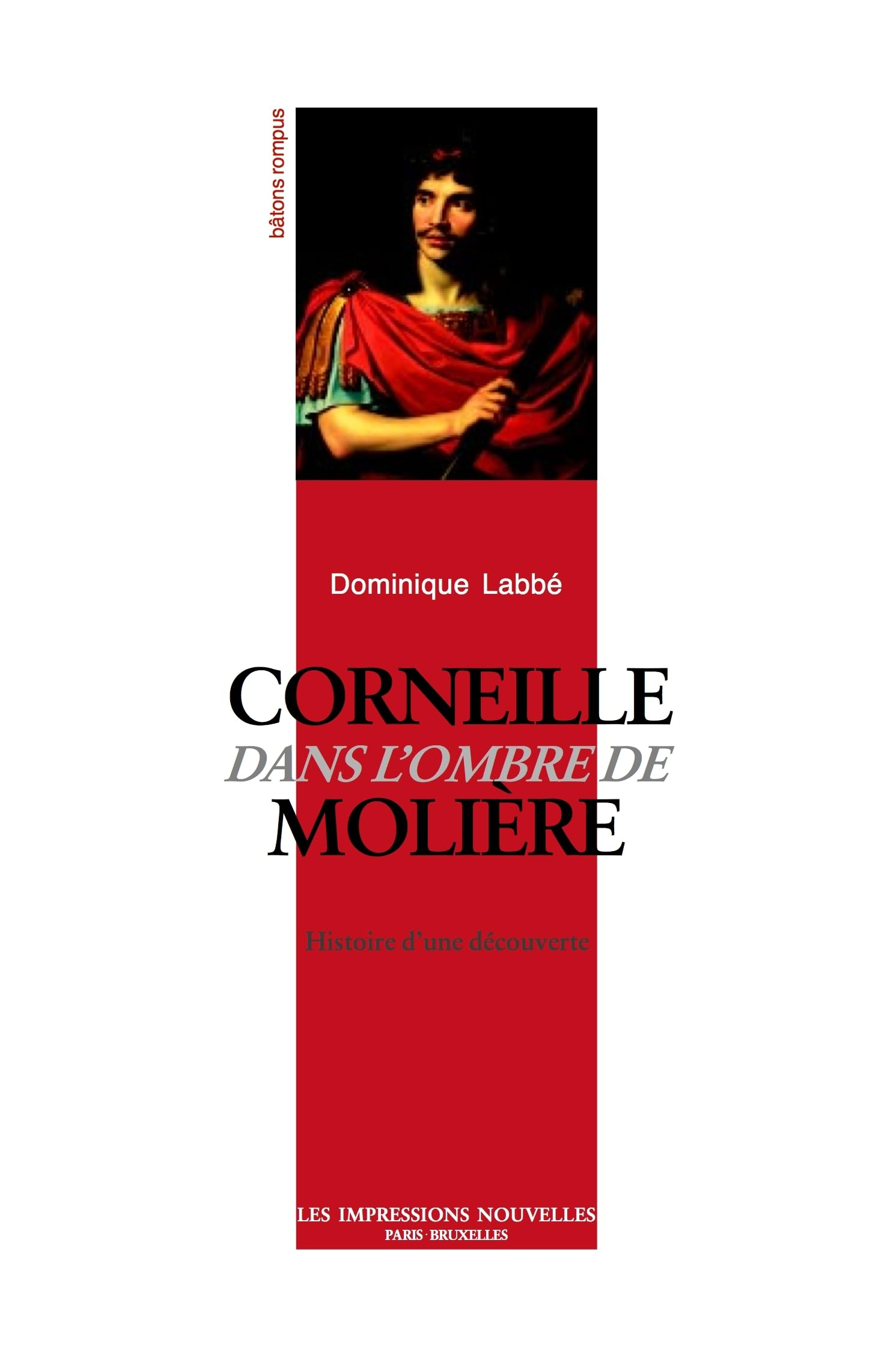Corneille dans l'ombre de Molière : histoire d'une découverte