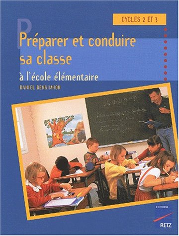 Préparer et conduire sa classe à l'école élémentaire : cycles 2 et 3