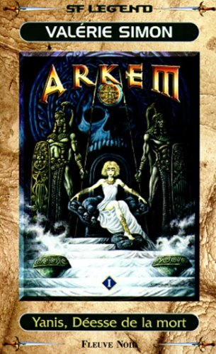 Arkem, la pierre des ténèbres. Vol. 1. Yanis, déesse de la mort